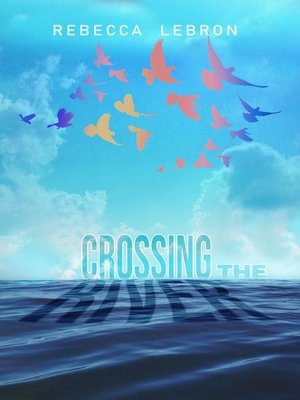 cover image of Crossing the River